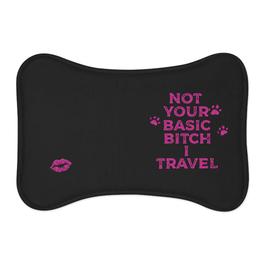 Travel Pet Feeding Mat - 'Not Your Basic Bitch I Travel'